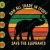 WTM 25 Ban all trade in ivory save the elephants svg, dxf,eps,png, Digital Download