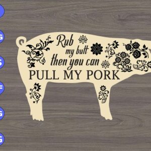 WTM 30 Rub My Butt Then You Can Pull My Pork svg, dxf,eps,png, Digital Download