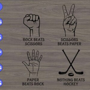 WTM 35 Rock Beats Scissors Scissors Beats Paper Paper beats Rock Nothing Beats Hockey svg, dxf,eps,png, Digital Download