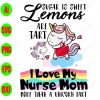 WTM 41 scaled Sugar is wseet lemons are tart I love my nurse Mom more than a unicorn fart svg, dxf,eps,png, Digital Download