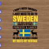 WTM 50 I don't need therapy I just need to go to sweden the most beautiful country in the world forests &lakes svg, dxf,eps,png, Digital Download