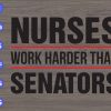 WTM 56 scaled Nurses Work Harder Than Senators svg, dxf,eps,png, Digital Download