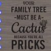 WTM 62 scaled Your family tree must be a cactus because you're alll pricks svg, dxf,eps,png, Digital Download