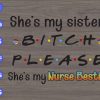 WTM 67 scaled She's my sister bitch please she's my nurse bestie svg, dxf,eps,png, Digital Download
