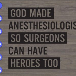 WTM 77 scaled God made anesthesiologist so surgeons can have heroes too svg, dxf,eps,png, Digital Download