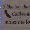 WTM 79 I like to think california misses me too svg, dxf,eps,png, Digital Download