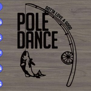 WTM 8 Gotta Love A Good Pole Dance svg, dxf,eps,png, Digital Download