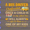 WTM Recovered 01 scaled A Bus Driver confession once a child is in my school bus I will always refer to them as one of my kids svg, dxf,eps,png, Digital Download