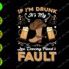 s5440 01 1 If I'm Drunk It's My Line Dancing Friends's Fault svg, dxf,eps,png, Digital Download