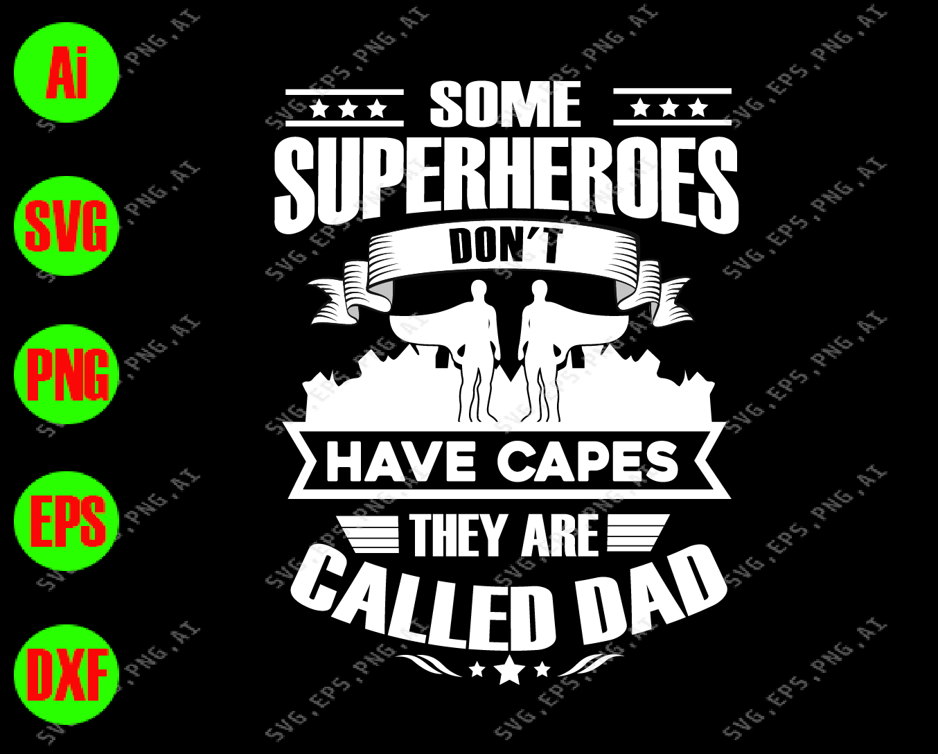 Download Some Superheroes Don T Have Capes Thay Are Called Dad Svg Dxf Eps Png Digital Download Designbtf Com