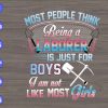 s5616 01 scaled Most People Think Being A Laborer Is Just for Boys I Am not Like Most Girls svg, dxf,eps,png, Digital Download
