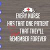 s5651 01 scaled Every nurse svg, has that one patient that they'll remember forever svg, dxf,eps,png, Digital Download