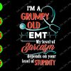 s5665 01 I'm A Grumpy EMT Sarcasm depends on your level of stupidity svg, dxf,eps,png, Digital Download