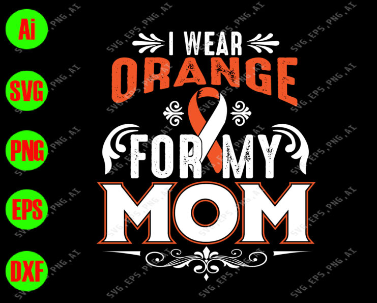 I wear Orange for my mom svg,dxf,eps,png, Digital Download