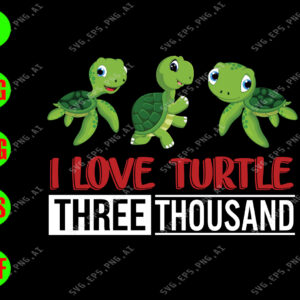 s5727 01 I Love turtle three thousand svg, dxf,eps,png, Digital Download