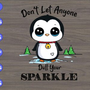 s5730 scaled Don't Let Anyone Dull your sparkle svg,penguin svg, dxf,eps,png, Digital Download