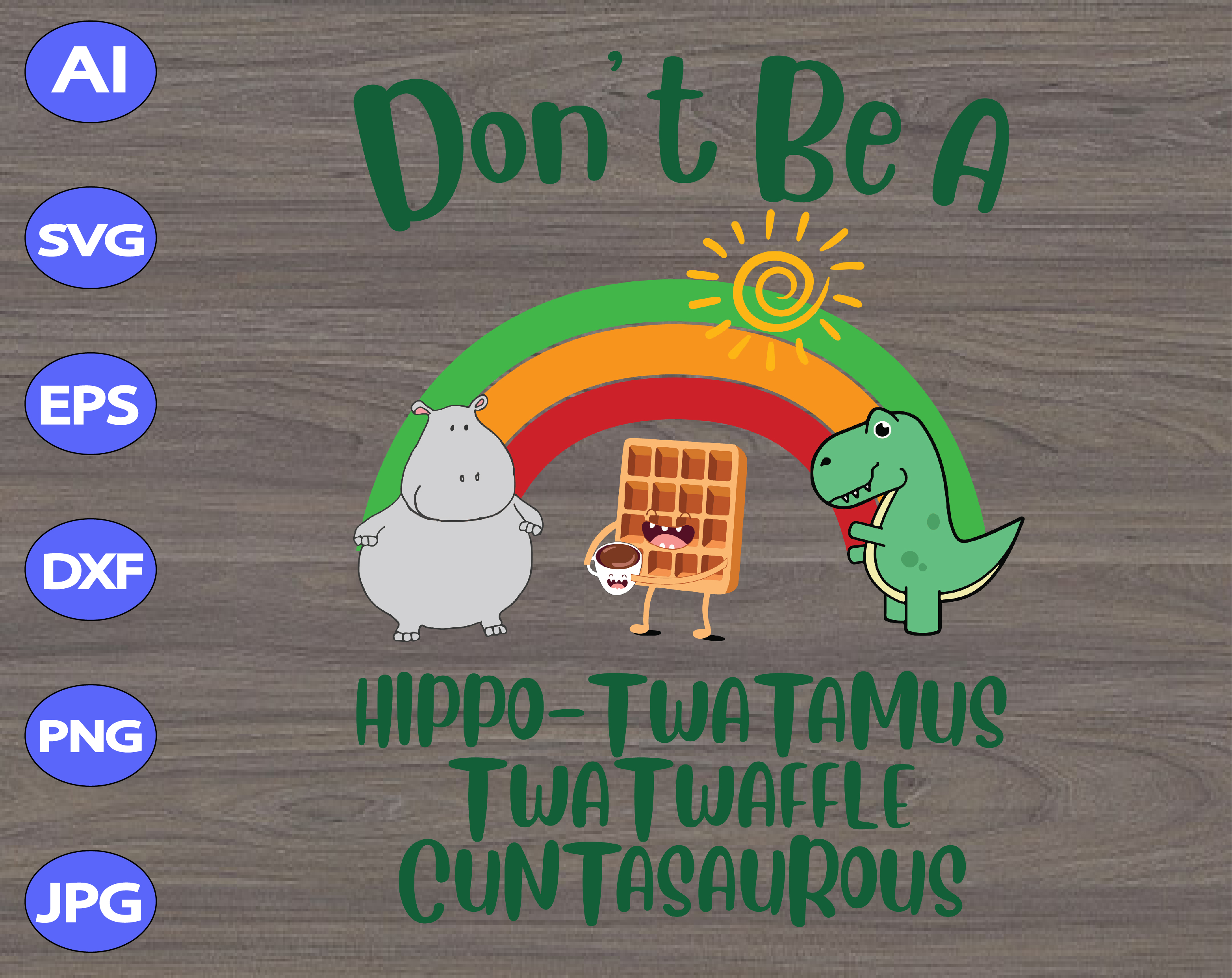 Download Don T Be A Hippo Twatamus Twatwaffle Cuntasaurous Svg Dxf Eps Png Digital Download Designbtf Com