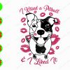 s5838 01 01 I kissed a pitbull I liked it svg, dxf,eps,png, Digital Download