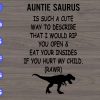 s5867 scaled Auntie saurus is such a cute way to describe that I would rip you open & your insides if you hurt my child. rawr svg, dxf,eps,png, Digital Download