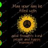 s6000 01 May Your Day Be Filled With Good Thoughts Kind People And Happy Moments svg, dxf,eps,png, Digital Download