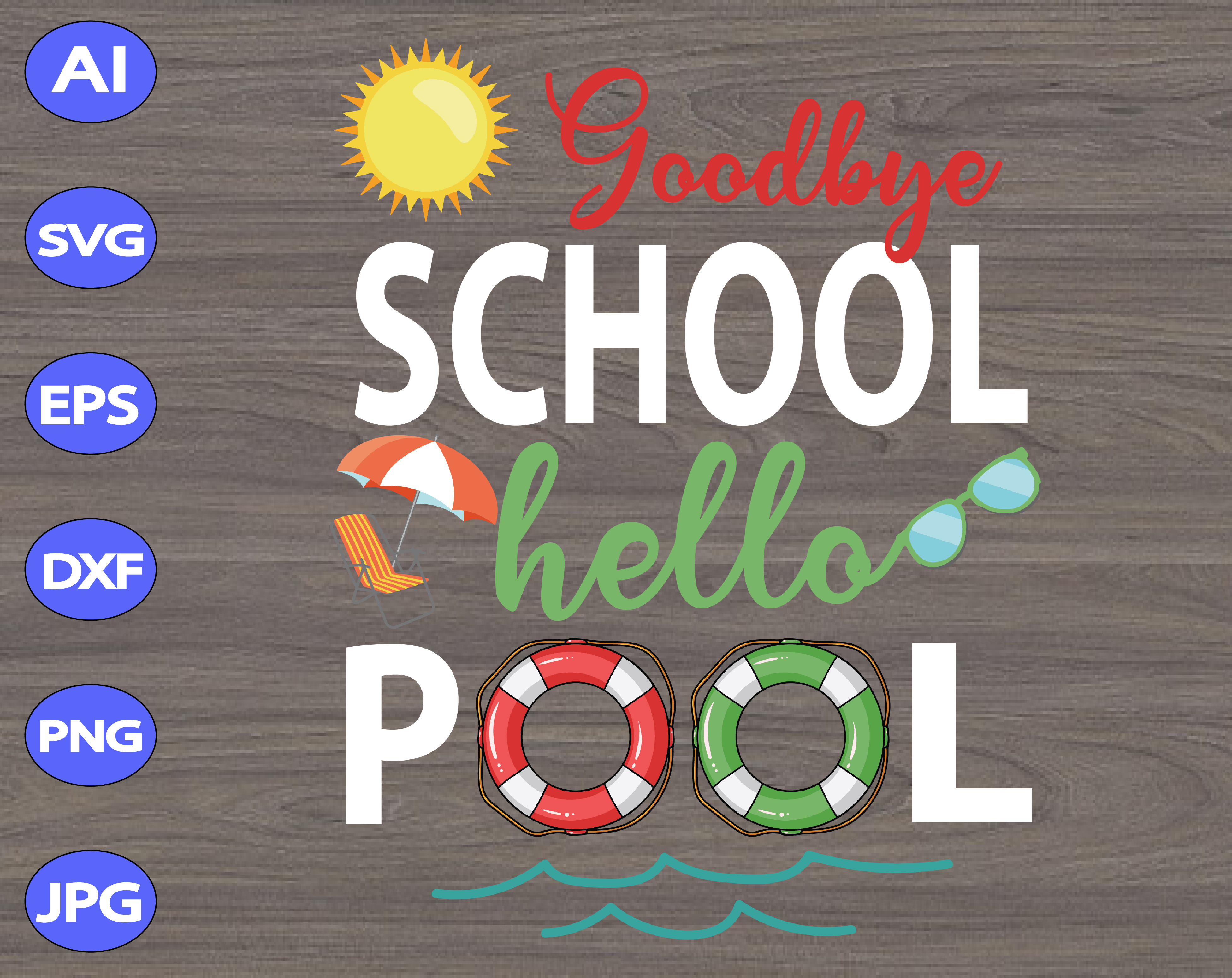 Download Goodbye School Hello Pool Svg Dxf Eps Png Digital Download Designbtf Com