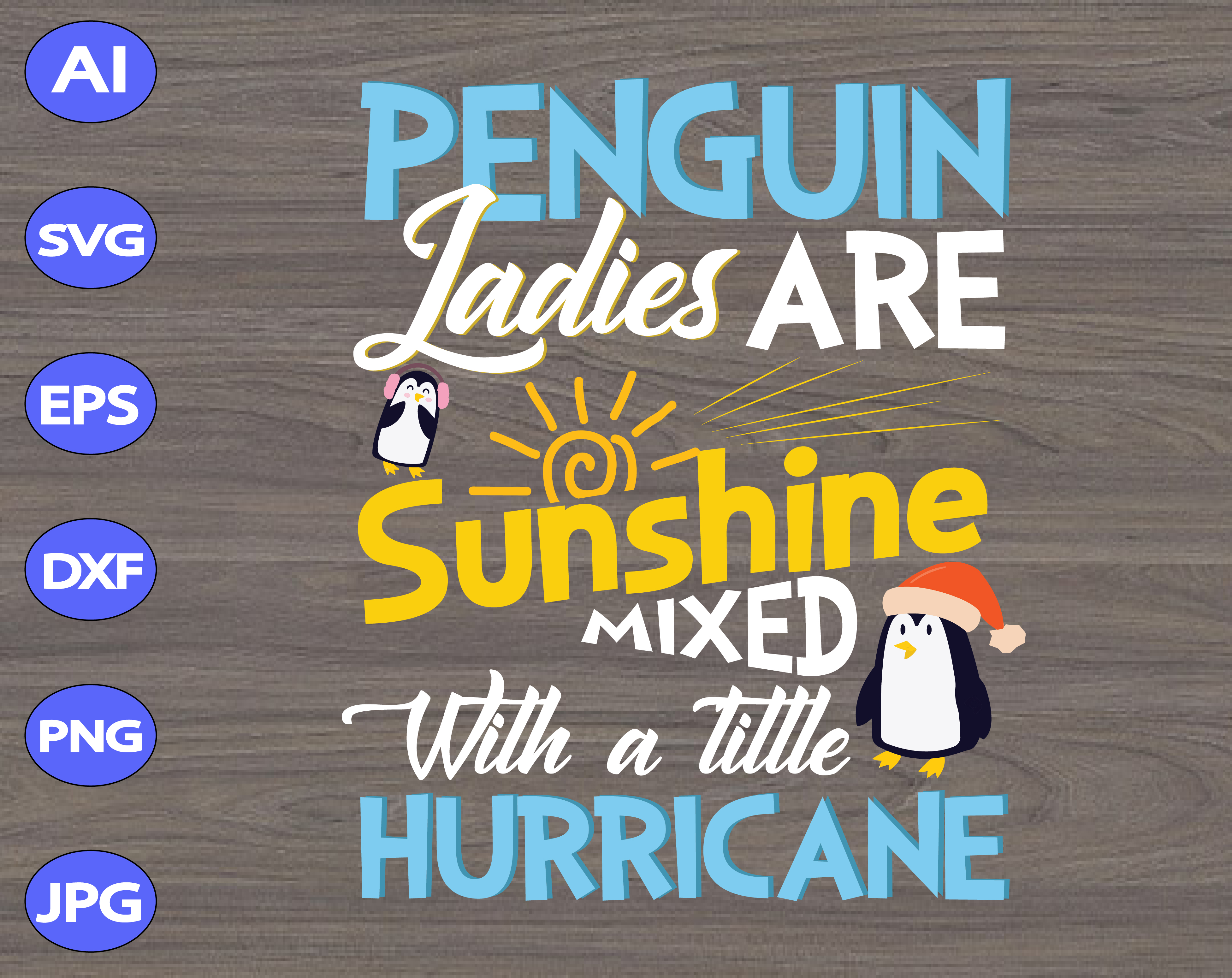 Penguin Ladies Are Sunshine Mixed With A Little Hurricane Svg Dxf Eps Png Digital Download Designbtf Com