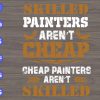 s6113 scaled Skilled Painters Aren't Cheap Cheap Painters Aren't Skilled svg, dxf,eps,png, Digital Download