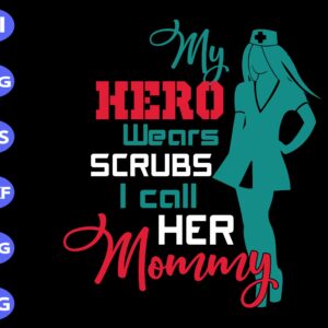 s6167 scaled My Hero Wears Crubs I Call Her Mommy svg, dxf,eps,png, Digital Download
