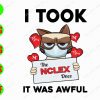 s6185 01 I Took The Nclex One It Was Awful svg, dxf,eps,png, Digital Download