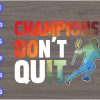s6193 01 scaled Champions Don't Quit svg, dxf,eps,png, Digital Download