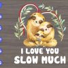 s6407 scaled I Love You Slow Much svg, dxf,eps,png, Digital Download