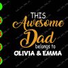 s6427 01 This Awesome Dad Belongs To Olivia & Emma svg, dxf,eps,png, Digital Download