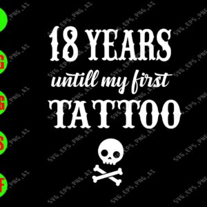 s6429 01 18 Years Until My First Tattoo svg, dxf,eps,png, Digital Download
