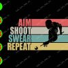 s6448 01 Aim Shoot Swear Repeat svg, dxf,eps,png, Digital Download