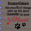 s6505 scaled Sometimes The smallest things take up the most room in your heart svg, dxf,eps,png, Digital Download