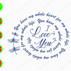 s6512 01 You have My Whole Heart For My Whole Life svg, dxf,eps,png, Digital Download