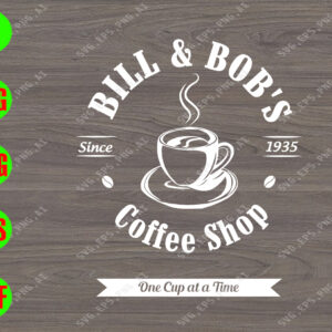 s6851 01 Bill & Bob's Coffee Shop Since 1935 One cup At A Time svg, dxf,eps,png, Digital Download