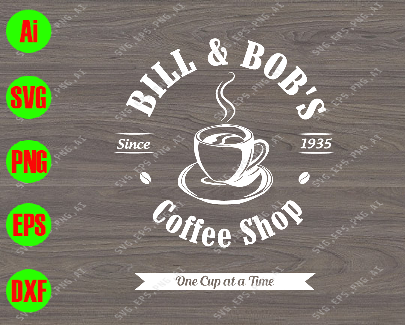 Bill Bob S Coffee Shop Since 1935 One Cup At A Time Svg Dxf Eps Png Digital Download Designbtf Com