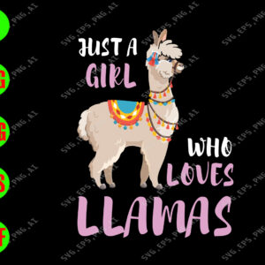 s6887 01 Just A Girl Who Loves Llamas svg, dxf,eps,png, Digital Download