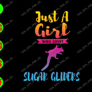 s6889 01 Just A Girl Who Loves Sugar Gliders svg, dxf,eps,png, Digital Download