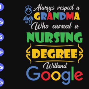 s8113 scaled Always repect a grandma who earned a nursing degree without google svg, dxf,eps,png, Digital Download
