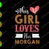 s8139 01 This u girl loves her morgan svg, dxf,eps,png, Digital Download