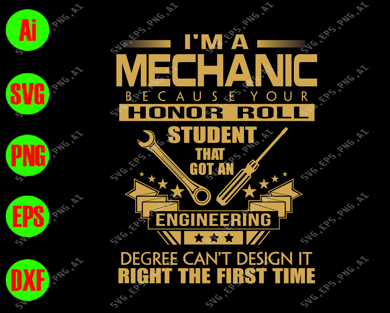 Download I M A Mechanic Because Your Honor Roll Student That Got An Engineering Degree Can T Design It Right The First Time Svg Dxf Eps Png Digital Download Designbtf Com