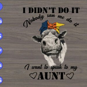 s8184 scaled I didn't do it nobody san me do it I want to speak to my aunt svg, dxf,eps,png, Digital Download