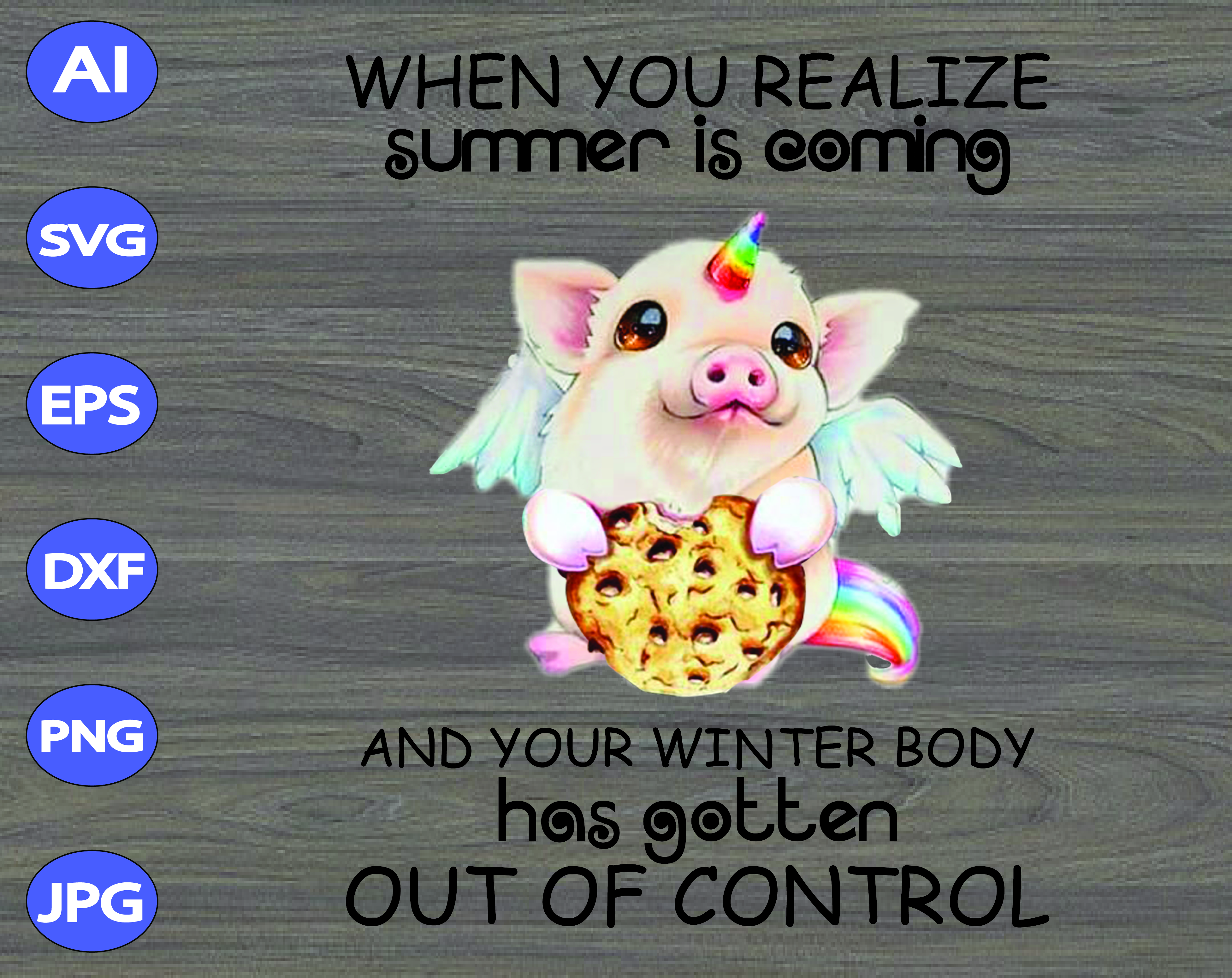 Download When You Realize Summer Is Coming And Your Winter Body Has Gotten Out Of Control Svg Dxf Eps Png Digital Download Designbtf Com