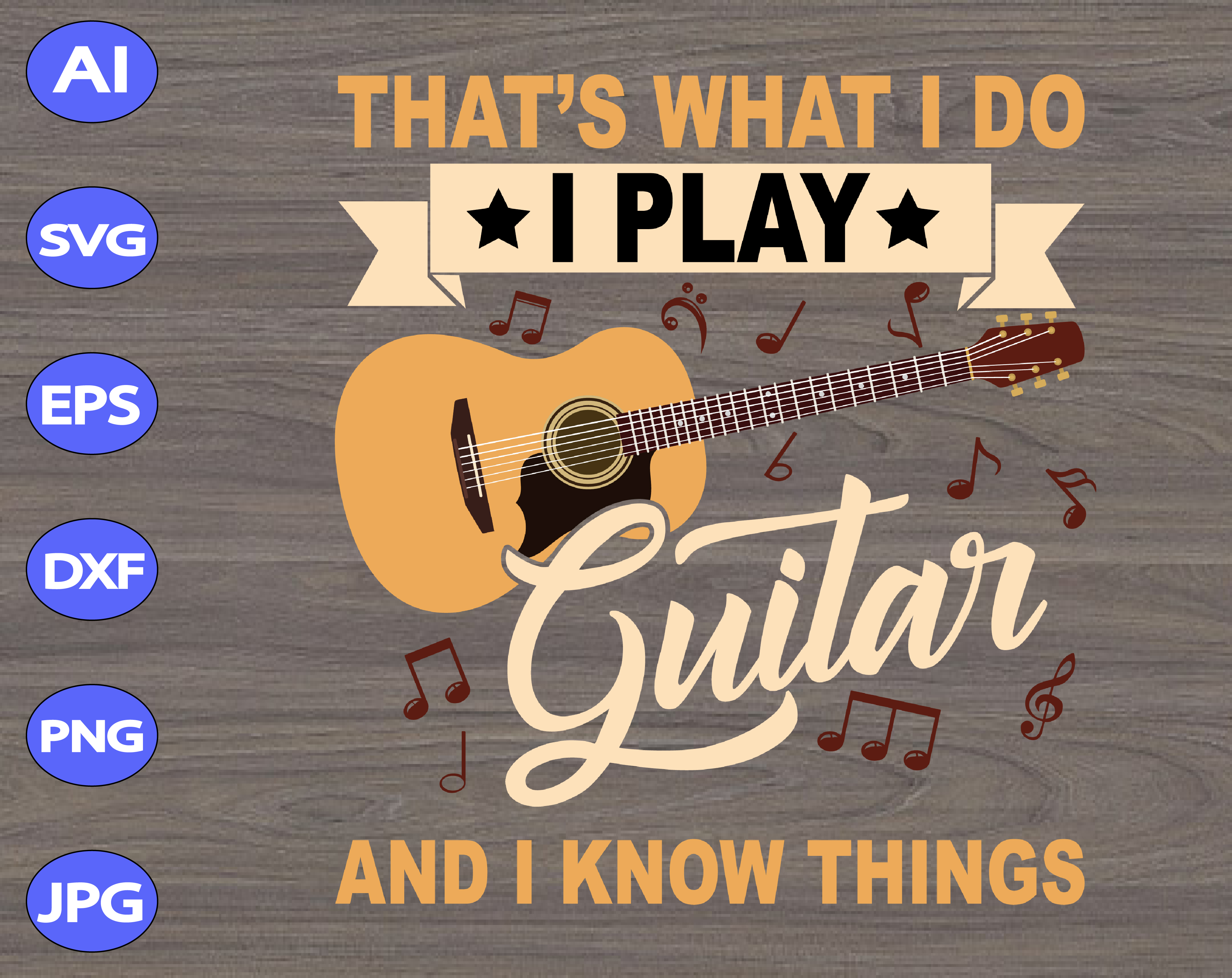 Download That S What I Do I Play Guitar And I Know Things Svg Dxf Eps Png Digital Download Designbtf Com