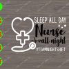 s8302 01 Sleep all day nurse all night #teamnightshift svg, dxf,eps,png, Digital Download