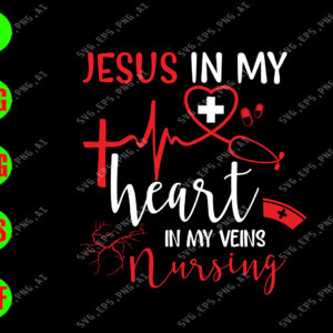 s8303 01 Jesus in my heart in my veins nursing svg, dxf,eps,png, Digital Download