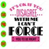 s8337 It's pk if you disagree with me I can't force you to be right svg, dxf,eps,png, Digital Download