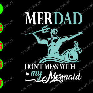 s8343 01 Mer dad don't mess with my mermaid svg, dxf,eps,png, Digital Download